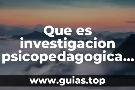 Investigación ux que es 3 Que es investigacion psicopedagogica en resumen