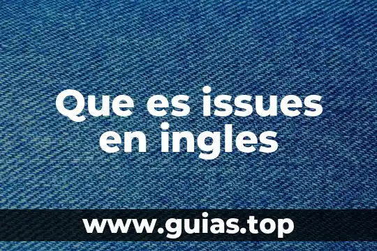 Que es arrastre por agua 4 Que es issues en ingles