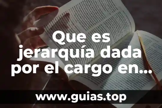 Que es la jerarquia de operaciones y para que sirve 3 Que es jerarquía dada por el cargo en gestion