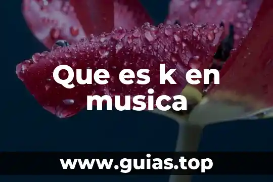 Que es la musica tipos 6 Que es k en musica