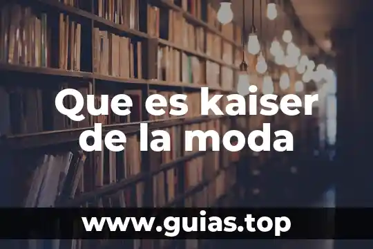 Que es una revista de moda 4 Que es kaiser de la moda