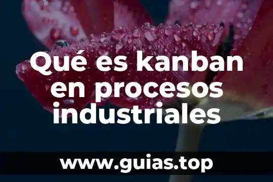 Por que es conveniente automatizar un procesos industriales 5 Qué es kanban en procesos industriales