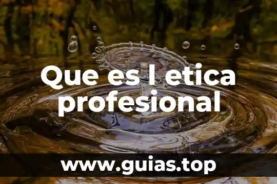 Qué es la ética para la filosofía 7 Que es l etica profesional