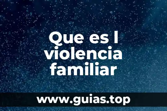 Qué es violencia intrafamiliar concepto 8 Que es l violencia familiar