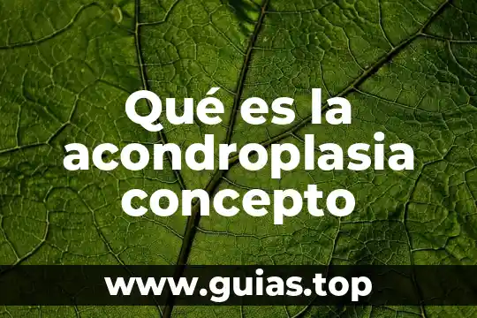 Qué es un número no geográfico 7 Qué es la acondroplasia concepto