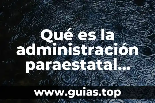 Que es la ley ambiental mexicana 4 Qué es la administración paraestatal mexicana en derecho