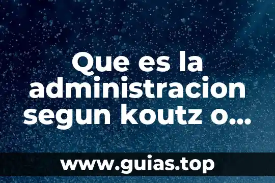 Qué es criticar según la filosofía 6 Que es la administracion segun koutz o danelle