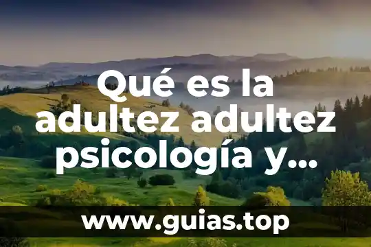 Intervención en crisis psicología que es 4 Qué es la adultez adultez psicología y mente