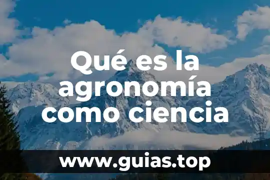 Olive que es la ciencia 8 Qué es la agronomía como ciencia