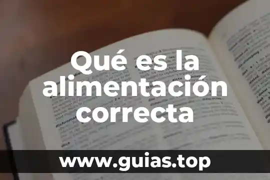 Que es una accion correcta 5 Qué es la alimentación correcta