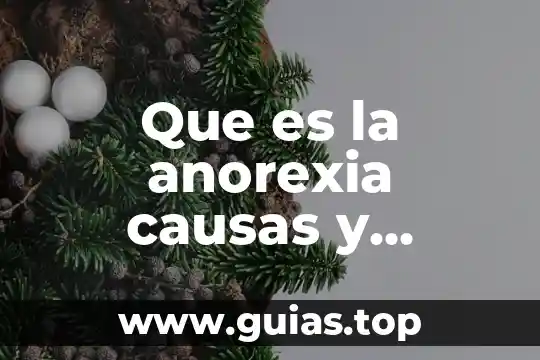 Investiga qué es la anorexia 3 Que es la anorexia causas y consecuencias