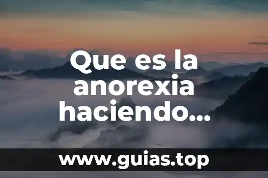 Investiga qué es la anorexia 8 Que es la anorexia haciendo ejercicios