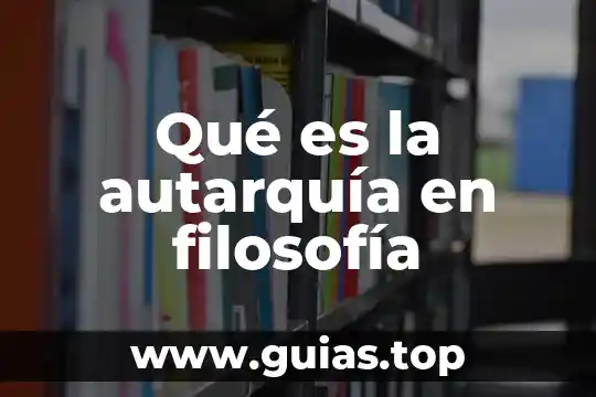 Qué es el subjetivismo radical en filosofía 6 Qué es la autarquía en filosofía
