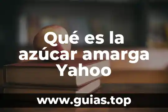 Qué es agua azucar y para que sirve 5 Qué es la azúcar amarga Yahoo