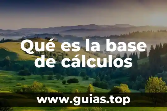 Que es calculos indicados 4 Qué es la base de cálculos