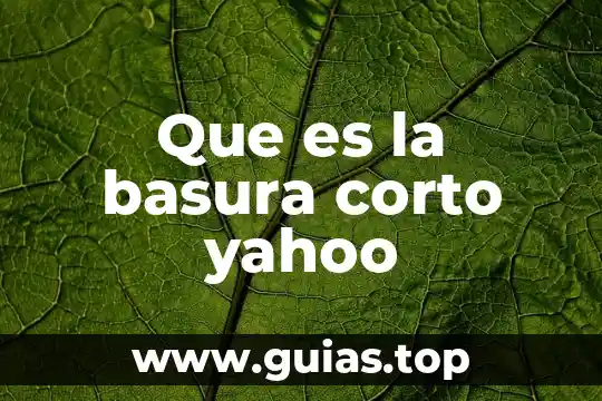 Que es una ondas electromagneticas y tipos 4 Que es la basura corto yahoo