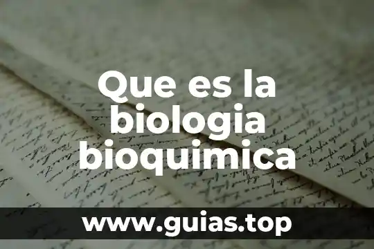 Qué es biología en bioquímica 5 Que es la biologia bioquimica