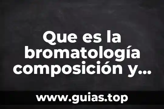 Sodio que es alimentos 6 Que es la bromatología composición y propiedades de los alimentos