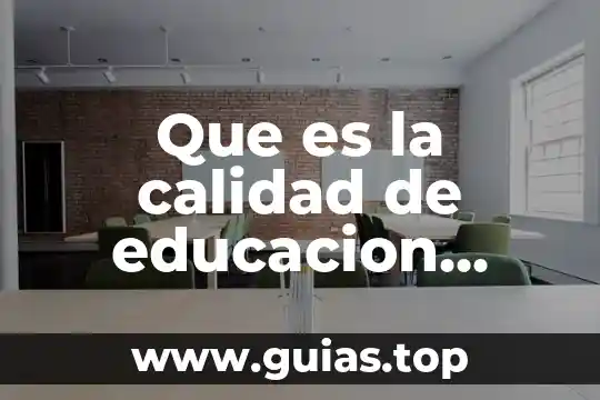 Qué es carga general definición 5 Que es la calidad de educacion definicion