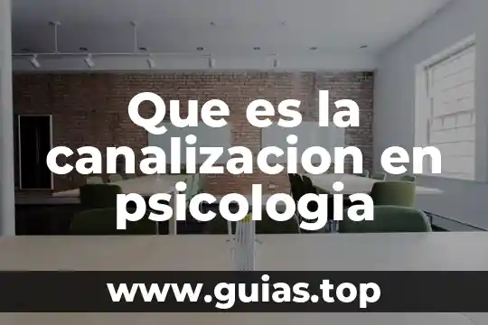 Qué es canalización en industria 5 Que es la canalizacion en psicologia