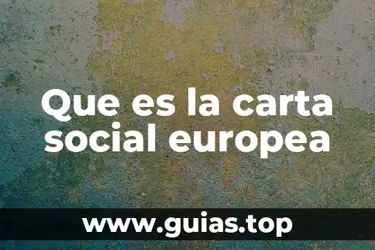 Que es conciencia social definicion 7 Que es la carta social europea