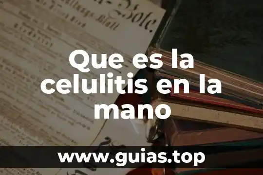 Que es la celulitis en la mano