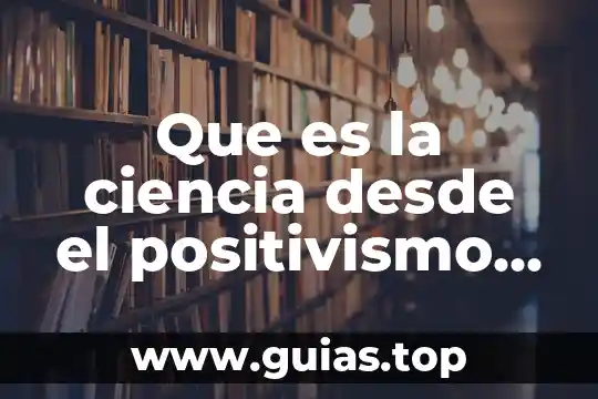 Qué es concepto desde el punto de vista filosófico 7 Que es la ciencia desde el positivismo empirismo y racionalismo