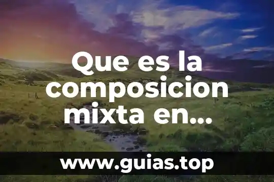 Que es composicion quimica del agua 5 Que es la composicion mixta en arquitectura