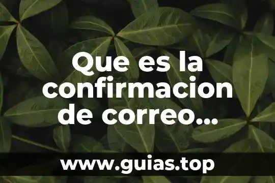 Que es un encendido electronico en el automovil 8 Que es la confirmacion de correo electronico