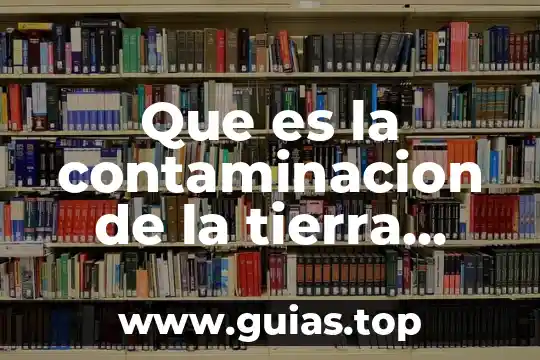 La contaminación del agua problematica social que es 7 Que es la contaminacion de la tierra para niños