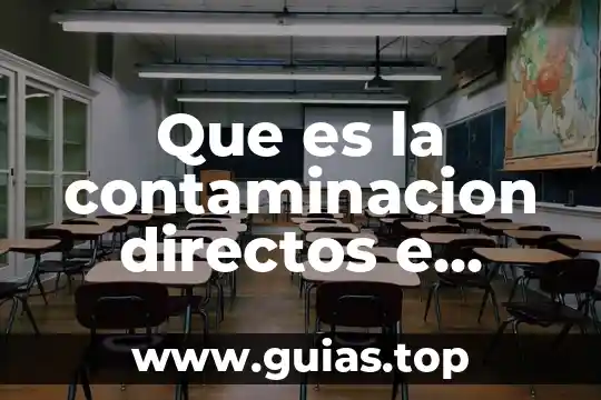 La contaminación del agua problematica social que es 4 Que es la contaminacion directos e indirectos