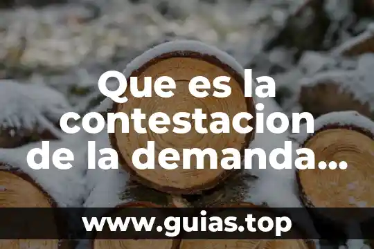 Que es un ser vivo menciona sus características 4 Que es la contestacion de la demanda mexico