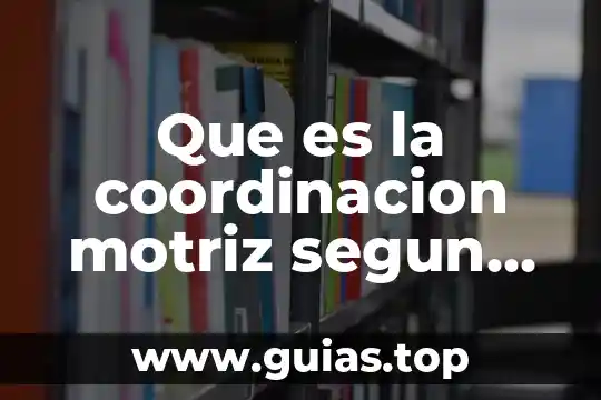 Que es el pensamiento autores 8 Que es la coordinacion motriz segun autores