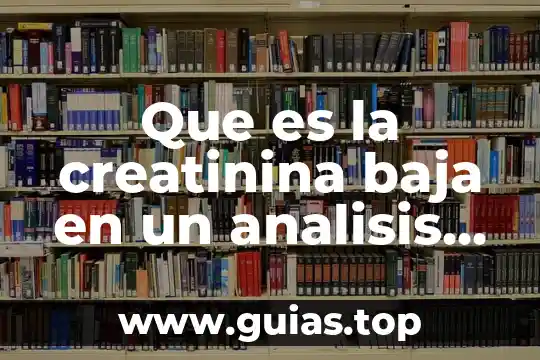 Que es matriz de analisis de datos 5 Que es la creatinina baja en un analisis de sangre