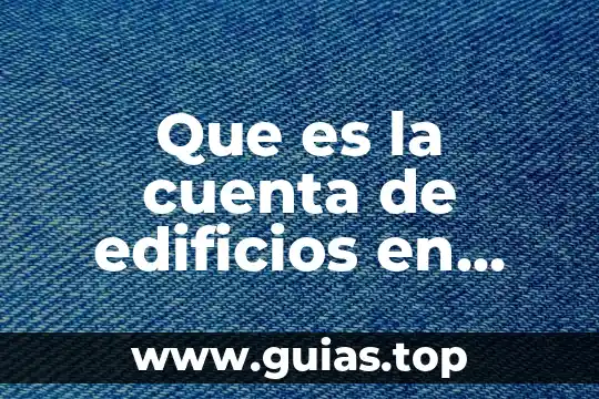 Que es el sol y porque es tan importante 6 Que es la cuenta de edificios en contabilidad