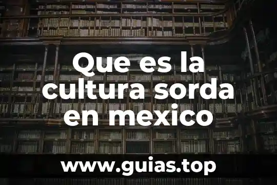Que es la cultura y la adaptacion 5 Que es la cultura sorda en mexico