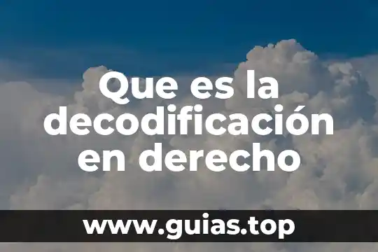 Que es la decodificacion en el proceso comunicativo 5 Que es la decodificación en derecho