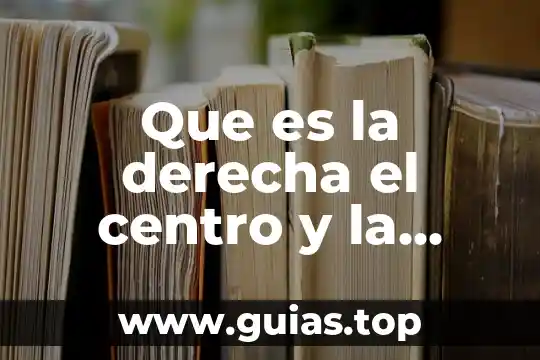 Que es ser de izquierda o derecha 4 Que es la derecha el centro y la izquierda