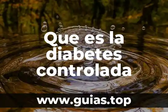 Que es el el animal guar 8 Que es la diabetes controlada