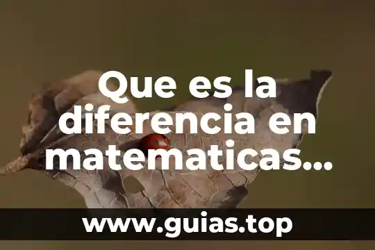 Que es ser radical en matematicas 8 Que es la diferencia en matematicas ejemplos