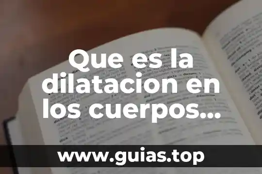 Que es la dilatacion en los cuerpos solidos