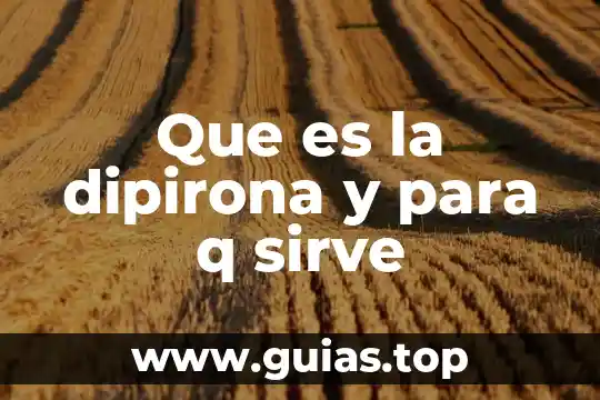 Que es la dipirona y para q sirve