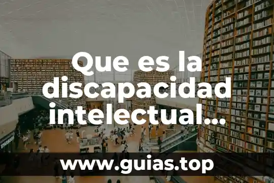 Que es la discapacidad intelectual explicacion para niños 8 Que es la discapacidad intelectual segun verdugo
