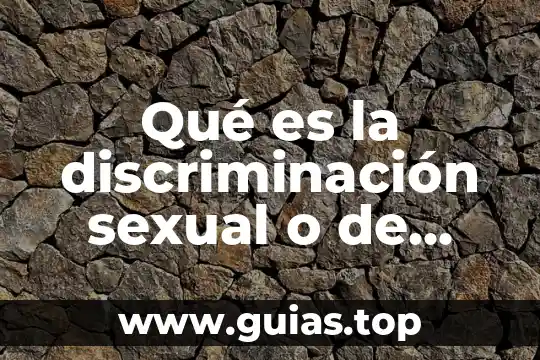 Que es ser un hombre candente sexual 3 Qué es la discriminación sexual o de género