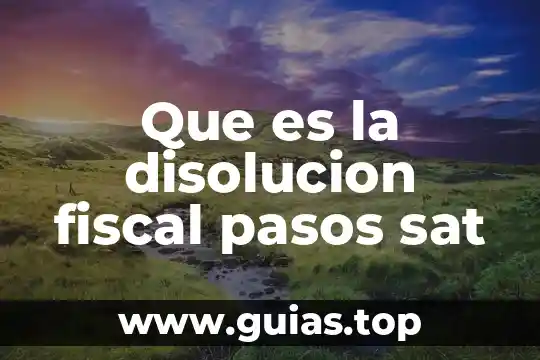 Que es el formato 32 sat 2019 5 Que es la disolucion fiscal pasos sat