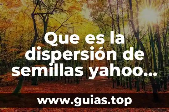 Que es el inconsciente yahoo respuestas 3 Que es la dispersión de semillas yahoo respuestas