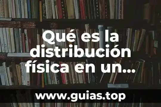 Que es el petroleo y tipos de petroleo 3 Qué es la distribución física en un taller