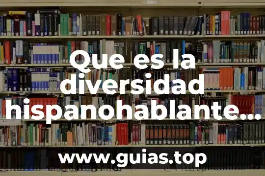 Que es la diversidad cultural y convivencia intercultural 8 Que es la diversidad hispanohablante en función social
