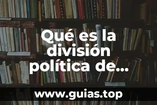 Por que es importante la division de poderesyahoo 3 Qué es la división política de Guanajuato