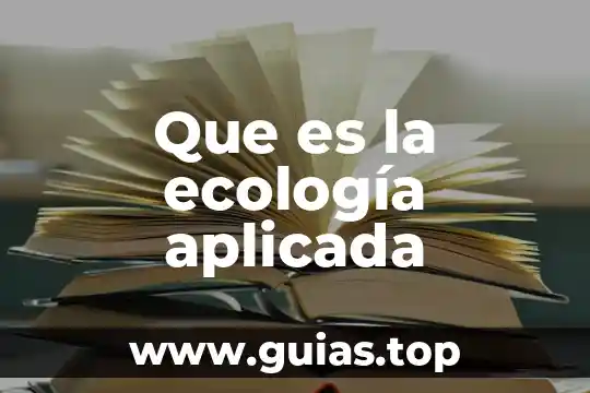 Que es el niveles de organisacion de la materia ecologia 7 Que es la ecología aplicada